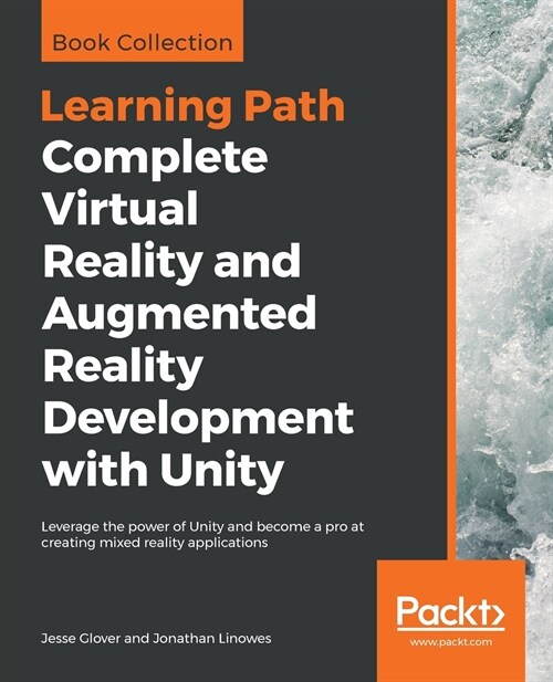 Complete Virtual Reality and Augmented Reality Development with Unity : Leverage the power of Unity and become a pro at creating mixed reality applica (Paperback)