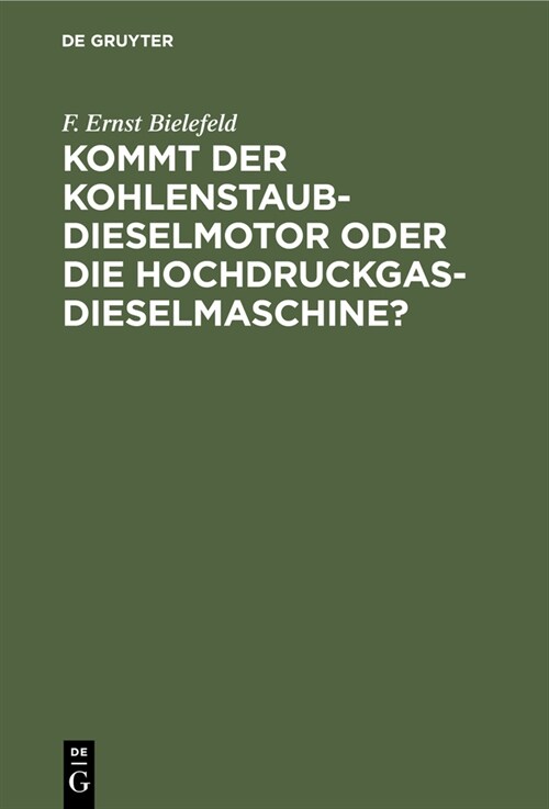 Kommt der Kohlenstaub-Dieselmotor oder die Hochdruckgas-Dieselmaschine? (Hardcover, Reprint 2019)