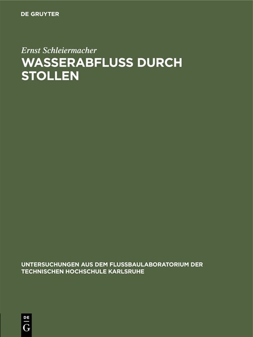 Wasserabfluss Durch Stollen: Untersuchungen Aus Dem Flussbaulaboratorium Der Technischen Hochschule Zu Karlsruhe (Hardcover, Reprint 2019)