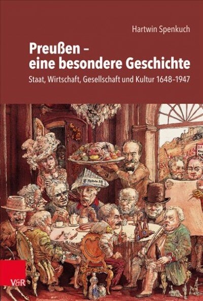 Preussen - Eine Besondere Geschichte: Staat, Wirtschaft, Gesellschaft Und Kultur 1648-1947 (Hardcover)
