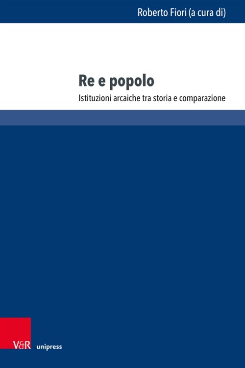 Re E Popolo: Istituzioni Arcaiche Tra Storia E Comparazione (Hardcover)