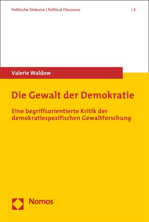 Die Gewalt Der Demokratie: Eine Begriffsorientierte Kritik Der Demokratiespezifischen Gewaltforschung (Paperback)