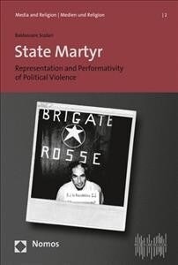 State Martyr: Representation and Performativity of Political Violence (Paperback)