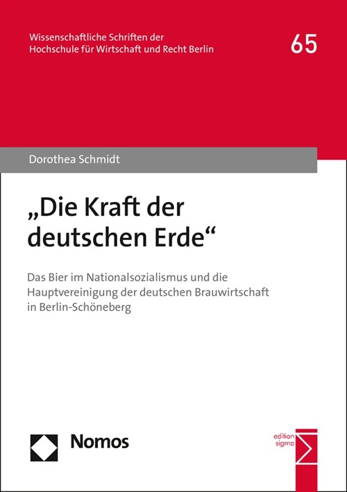 Die Kraft Der Deutschen Erde: Das Bier Im Nationalsozialismus Und Die Hauptvereinigung Der Deutschen Brauwirtschaft in Berlin-Schoneberg (Paperback)
