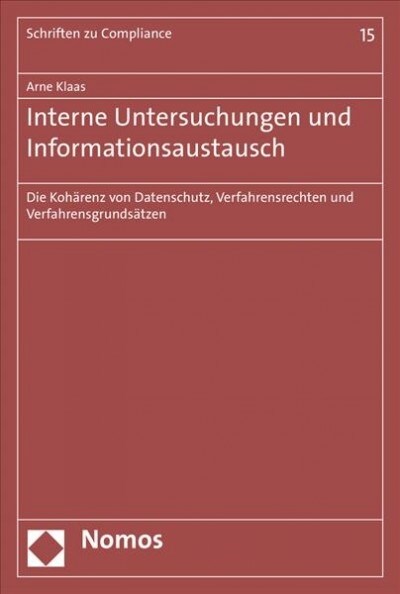 Interne Untersuchungen Und Informationsaustausch: Die Koharenz Von Datenschutz, Verfahrensrechten Und Verfahrensgrundsatzen (Paperback)