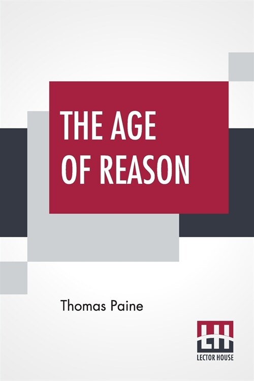 The Age Of Reason: The Writings Of Thomas Paine, 1794-1796 (Volume IV); Collected And Edited By Moncure Daniel Conway (Paperback)