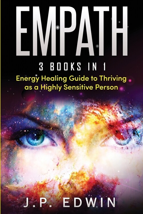Empath: 3 Books in 1 - Energy Healing Guide to Thriving as a Highly Sensitive Person (Paperback)