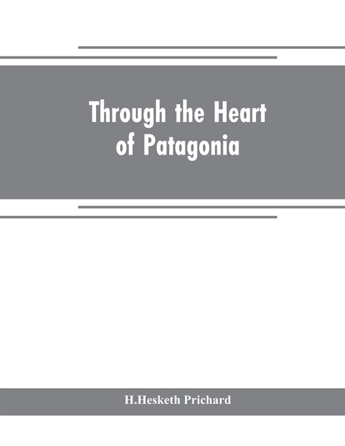Through the heart of Patagonia (Paperback)