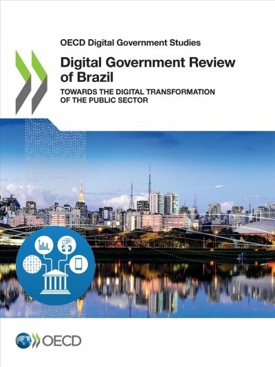 OECD Digital Government Studies Digital Government Review of Brazil: Towards the Digital Transformation of the Public Sector (Paperback)