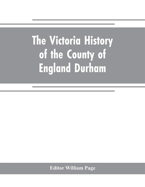 The Victoria history of the county of England Durham (Paperback)