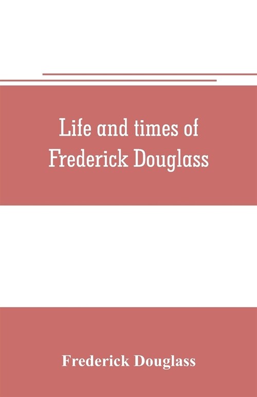 Life and times of Frederick Douglass (Paperback)