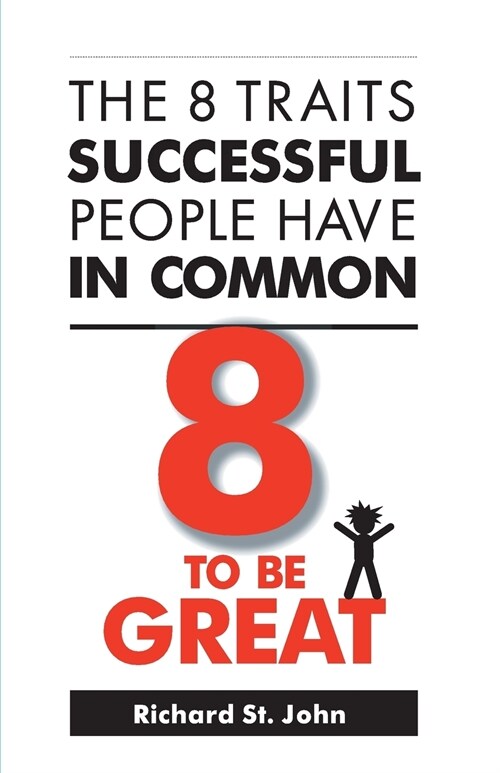 8 to Be Great: The 8 Traits Successful People Have in Common (Paperback)