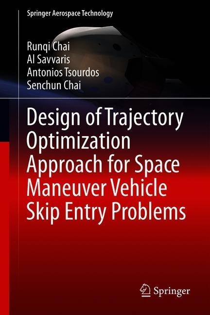 Design of Trajectory Optimization Approach for Space Maneuver Vehicle Skip Entry Problems (Hardcover, 2020)