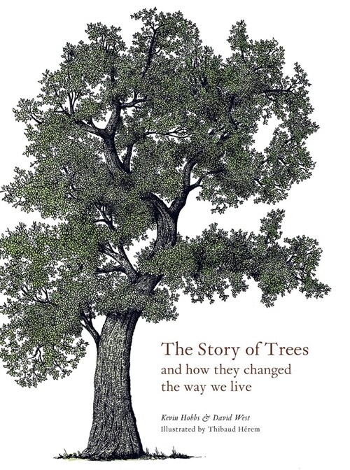 The Story of Trees : And How They Changed the Way We Live (Hardcover)