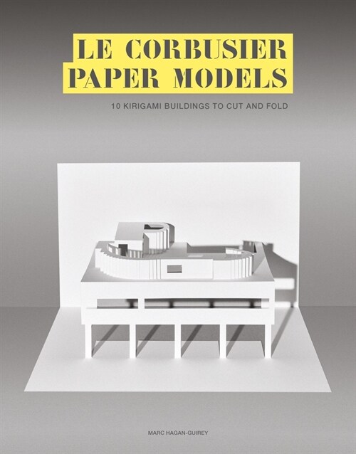 Le Corbusier Paper Models : 10 Kirigami Buildings To Cut And Fold (Other)