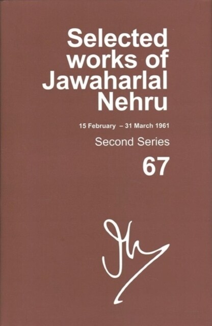 Selected Works of Jawaharlal Nehru, Second Series, Vol 67: (15 Feb-31 Mar 1961), Second Series, Vol 67 (Hardcover)
