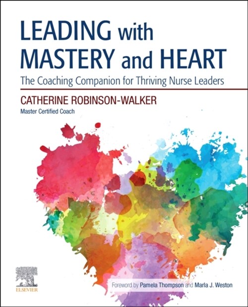 Leading with Mastery and Heart: The Coaching Companion for Thriving Nurse Leaders (Paperback)