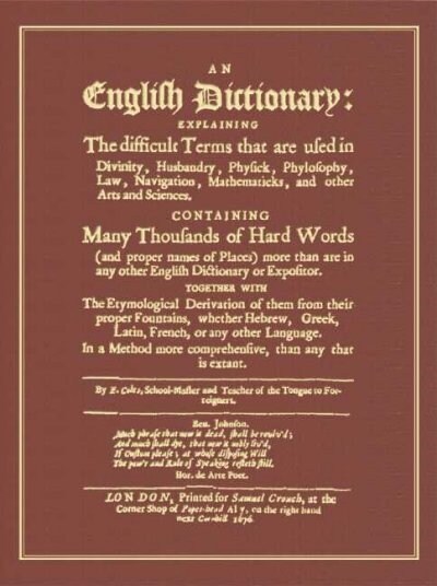 An English Dictionary (1676): Explaining the Difficult Terms That are Used in Divinity, Husbandry, Physick, Phylosophy, Law, Navigation, Mathematick (Hardcover)