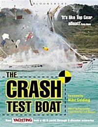 Crash Test Boat : How Yachting Monthly Took a 40ft Boat Through 8 Disaster Scenarios (Paperback)