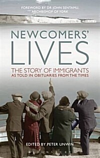 Newcomers Lives : The Story of Immigrants as Told in Obituaries from The Times (Hardcover)