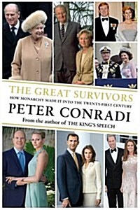 The Great Survivors : How Monarchy Made it into the Twenty-First Century (Paperback)