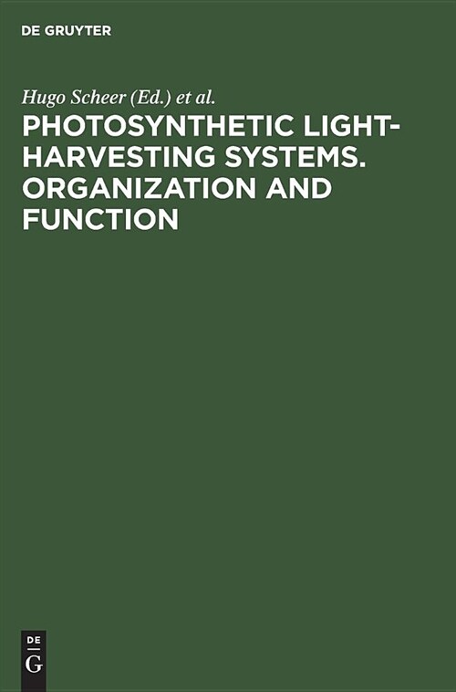 Photosynthetic Light-Harvesting Systems. Organization and Function: Proceedings of an International Workshop October 12-16, 1987. Freising, Fed. Rep. (Hardcover, Reprint 2019)