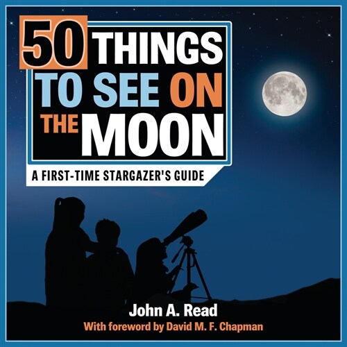 50 Things to See on the Moon: A First-Time Stargazers Guide (Library Binding)