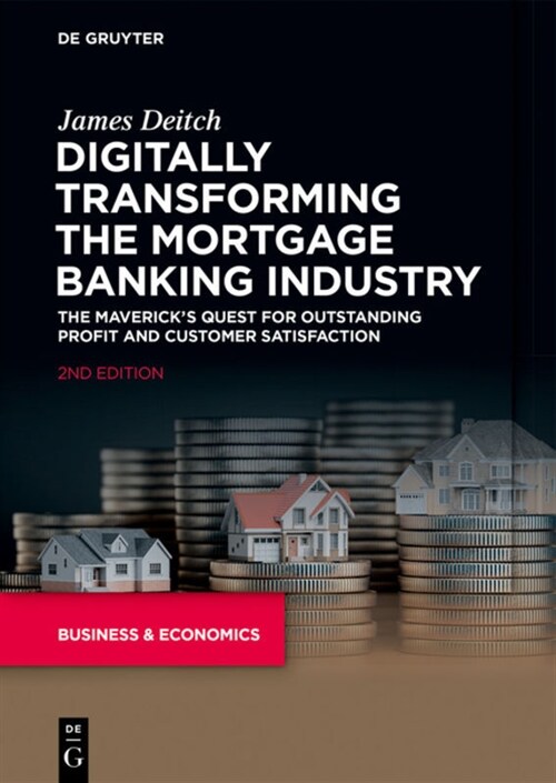 Digitally Transforming the Mortgage Banking Industry: The Mavericks Quest for Outstanding Profit and Customer Satisfaction (Paperback, 2)