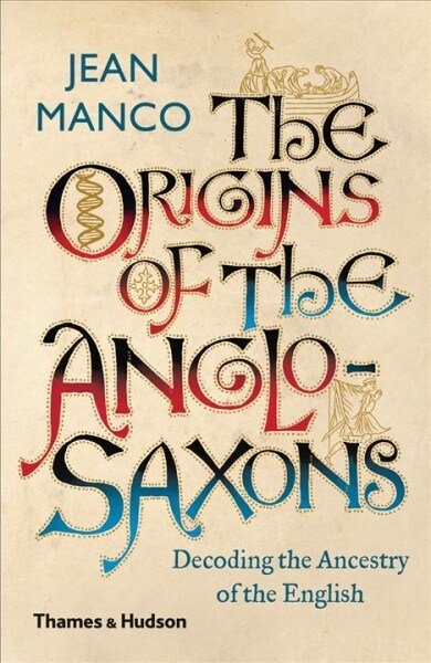The Origins of the Anglo-Saxons : Decoding the Ancestry of the English (Paperback)
