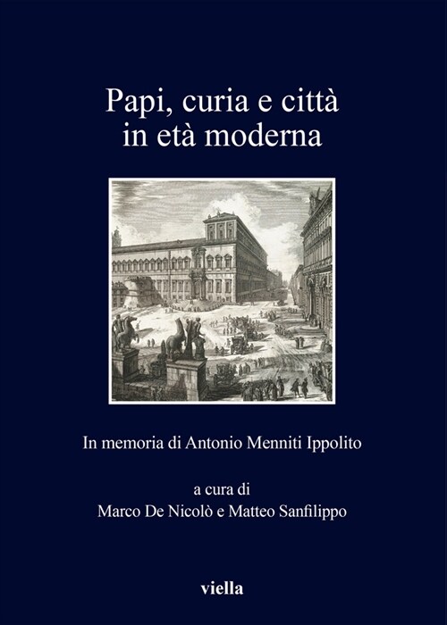 Papi, Curia E Citta in Eta Moderna: In Memoria Di Antonio Menniti Ippolito (Paperback)