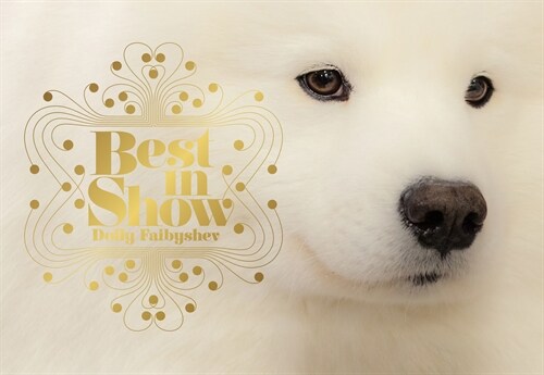 Best in Show: (Dog Photography Book for Dog Lovers, Dog Show Photo Book) (Hardcover)