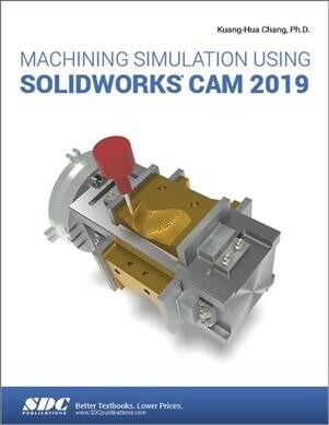 Machining Simulation Using Solidworks Cam 2019 (Paperback)