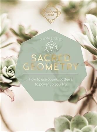 Sacred Geometry : How to use cosmic patterns to power up your life (Paperback)