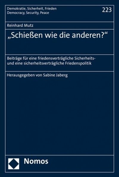 Schiessen Wie Die Anderen?: Beitrage Fur Eine Friedensvertragliche Sicherheits- Und Eine Sicherheitsvertragliche Friedenspolitik (Paperback)