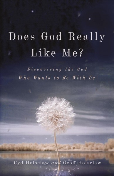 Does God Really Like Me?: Discovering the God Who Wants to Be with Us (Paperback)