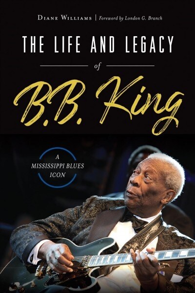 The Life and Legacy of B.B. King: A Mississippi Blues Icon (Paperback)