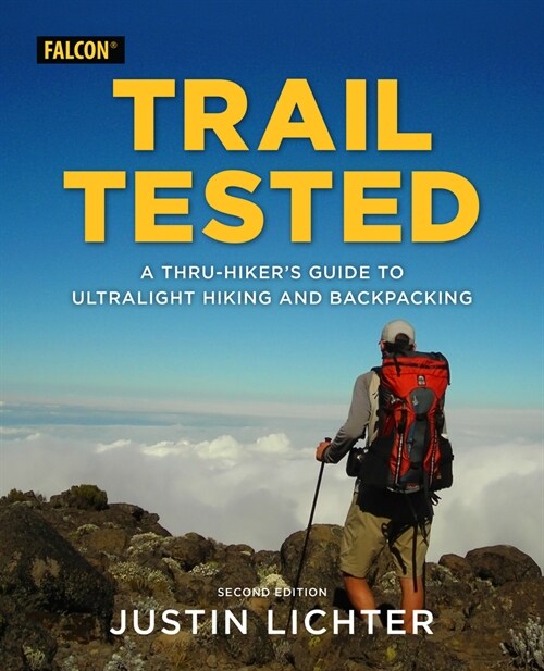 Trail Tested: A Thru-Hikers Guide to Ultralight Hiking and Backpacking (Paperback, 2)
