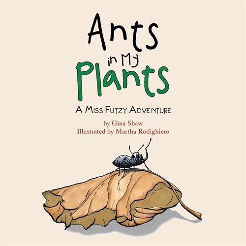 Ants in My Plants: A Miss Futzy Adventure (Paperback)