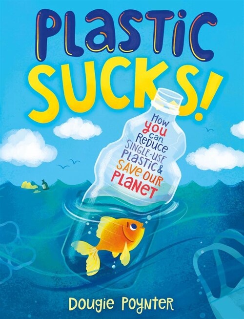 Plastic Sucks!: How You Can Reduce Single-Use Plastic and Save Our Planet (Hardcover)