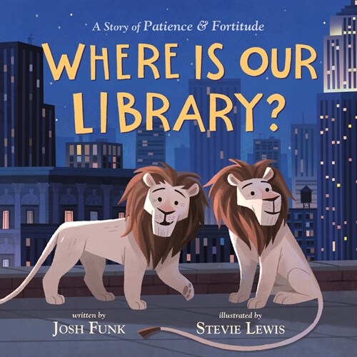Where Is Our Library?: A Story of Patience and Fortitude (Hardcover)