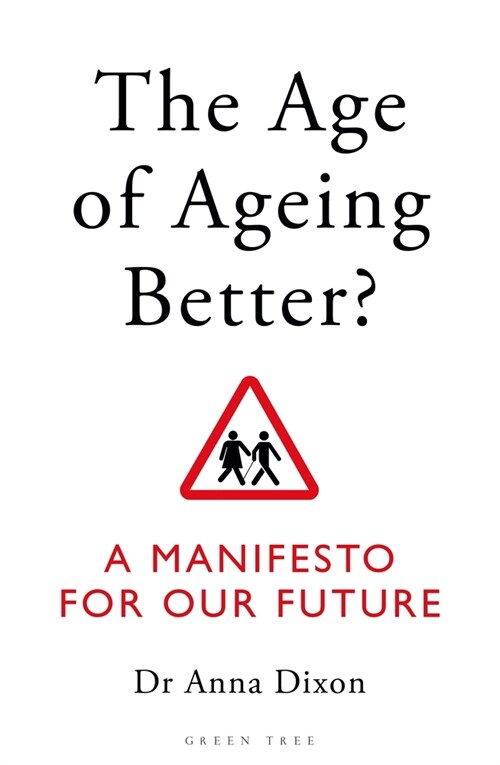 The Age of Ageing Better? : A Manifesto for Our Future (Paperback)