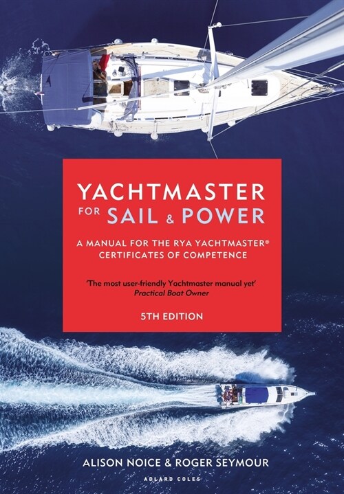 Yachtmaster for Sail and Power : A Manual for the RYA Yachtmaster® Certificates of Competence (Hardcover)