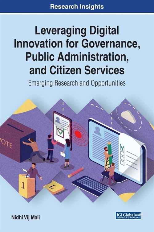 Leveraging Digital Innovation for Governance, Public Administration, and Citizen Services: Emerging Research and Opportunities (Hardcover)