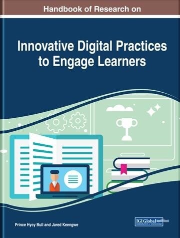 Handbook of Research on Innovative Digital Practices to Engage Learners (Hardcover)
