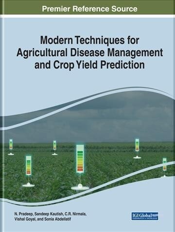 Modern Techniques for Agricultural Disease Management and Crop Yield Prediction (Hardcover)