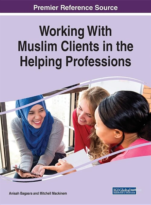 Working With Muslim Clients in the Helping Professions (Hardcover)