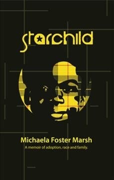 Starchild: A Memoir of Adoption, Race, and Family (Hardcover)