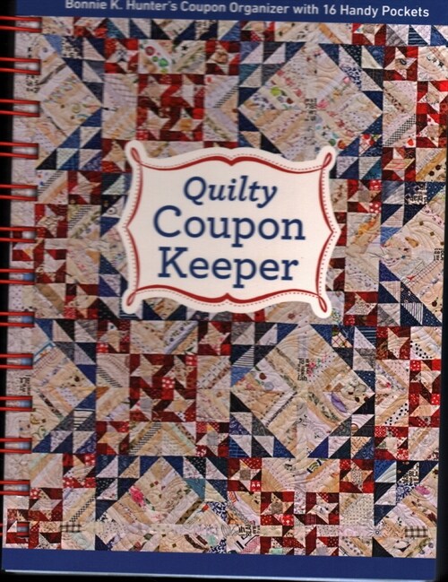 Quilty Coupon Keeper: Bonnie K. Hunters Coupon Organizer with 16 Handy Pockets (Spiral)