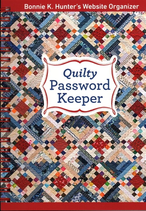 Quilty Password Keeper: Bonnie K. Hunters Website Organizer (Spiral)