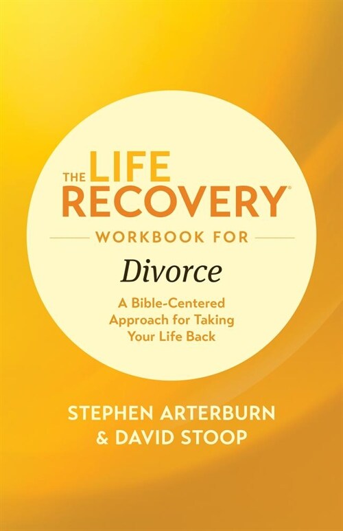The Life Recovery Workbook for Divorce: A Bible-Centered Approach for Taking Your Life Back (Paperback)